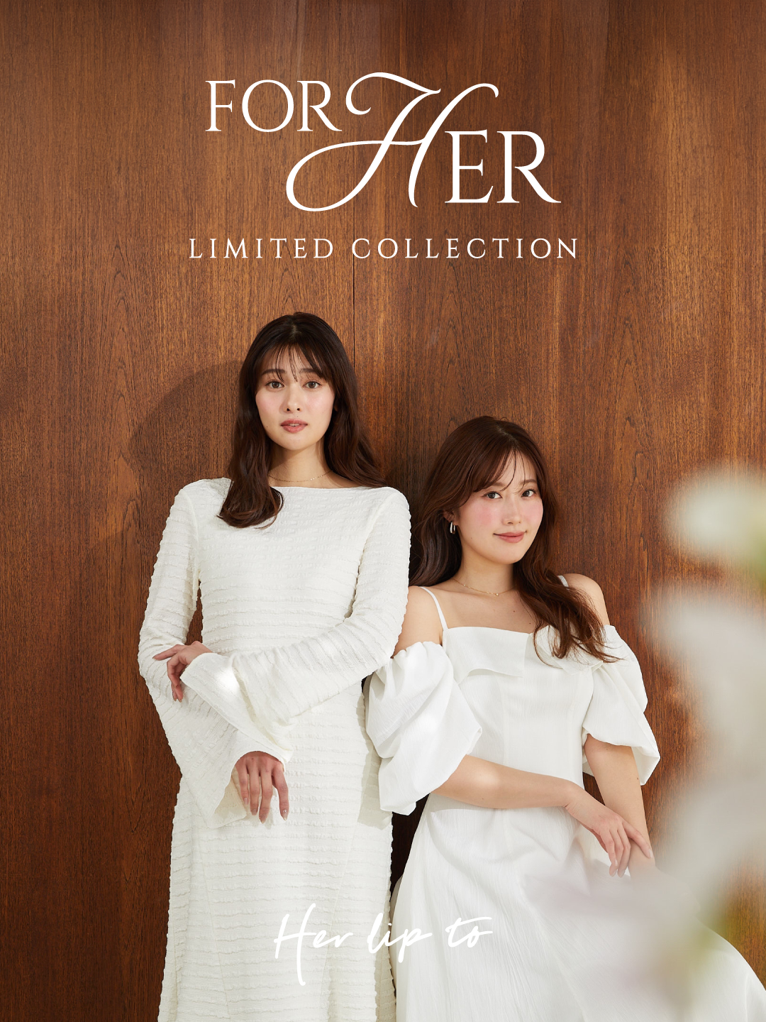 “FOR HER”　LIMITED COLLECTION