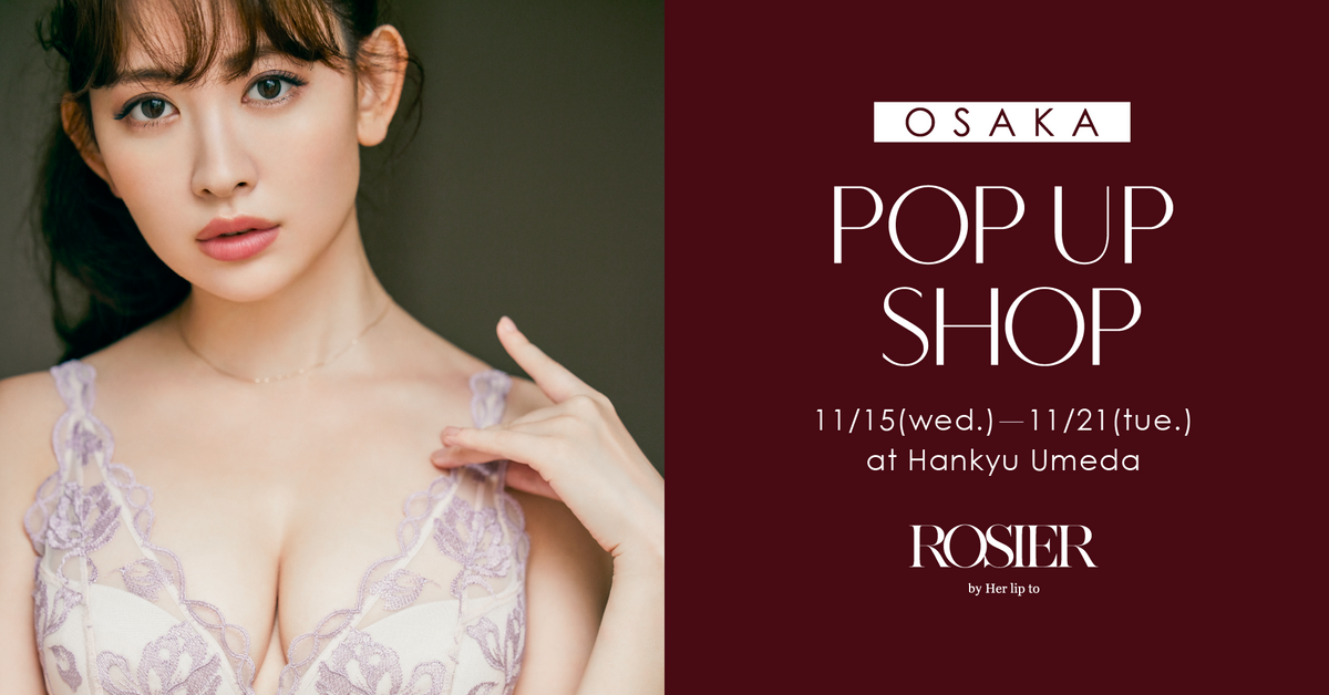 ROSIER by Her lip to POP UP SHOP at OSAKA Hankyu Umeda