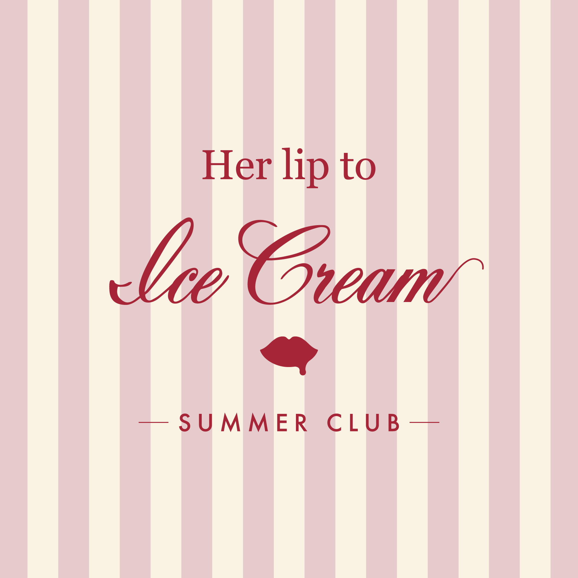 Club Hers SWANのお客様限定  Her lip to Ice Cream -SUMMER CLUB- 先行予約のご案内