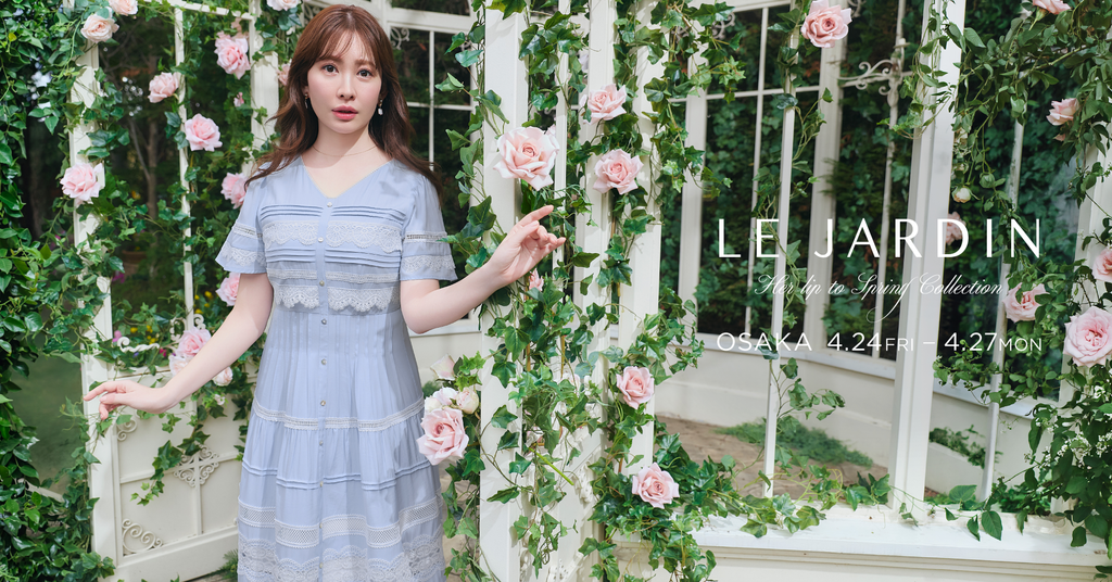 LE JARDIN -HER LIP TO SPRING COLLECTION- with Fitting TICKET in OSAKA
